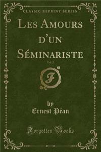 Les Amours d'Un SÃ©minariste, Vol. 2 (Classic Reprint)