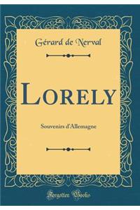 Lorely: Souvenirs d'Allemagne (Classic Reprint)