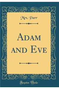 Adam and Eve (Classic Reprint)