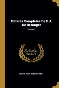OEuvres Complètes De P.J. De Béranger; Volume 2