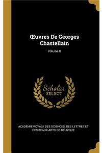 OEuvres De Georges Chastellain; Volume 8