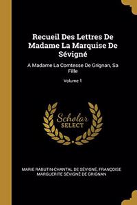 Recueil Des Lettres De Madame La Marquise De Sévigné