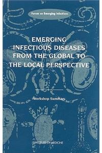 Emerging Infectious Diseases from the Global to the Local Perspective