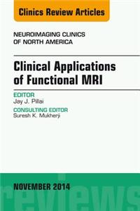Clinical Applications of Functional Mri, an Issue of Neuroimaging Clinics
