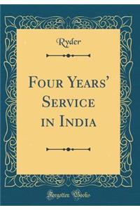 Four Years' Service in India (Classic Reprint)