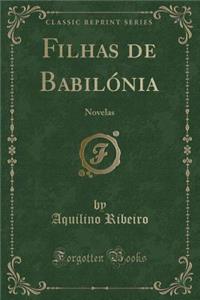 Filhas de BabilÃ³nia: Novelas (Classic Reprint)