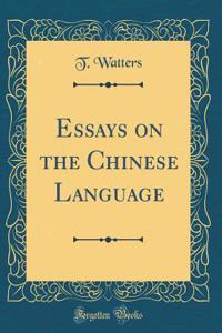 Essays on the Chinese Language (Classic Reprint)