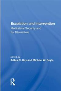 Escalation And Intervention: Multilateral Security and Its Alternatives
