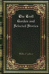 The Troll Garden and Selected Stories