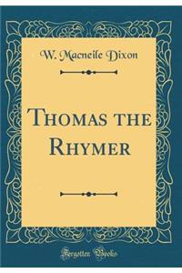 Thomas the Rhymer (Classic Reprint)