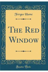 The Red Window (Classic Reprint)