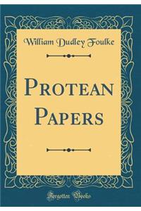 Protean Papers (Classic Reprint)