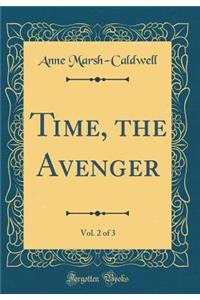 Time, the Avenger, Vol. 2 of 3 (Classic Reprint)