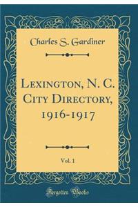 Lexington, N. C. City Directory, 1916-1917, Vol. 1 (Classic Reprint)