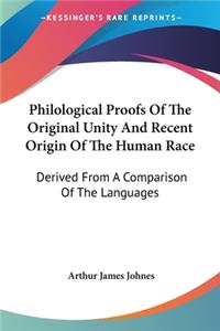 Philological Proofs Of The Original Unity And Recent Origin Of The Human Race