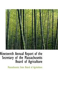 Nineteenth Annual Report of the Secretary of the Massachusetts Board of Agriculture