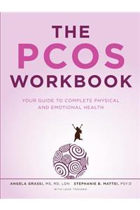 The Pcos Workbook: Your Guide to Complete Physical and Emotional Health