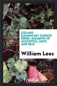 Elements of Acoustics, Light, and Heat