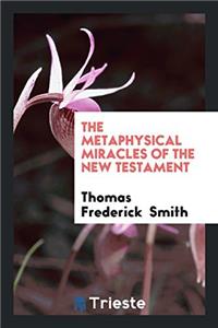 The metaphysical miracles of the New Testament