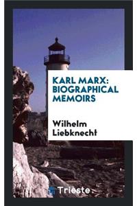 Karl Marx: Biographical Memoirs