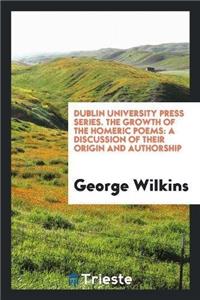 Dublin University Press Series. the Growth of the Homeric Poems