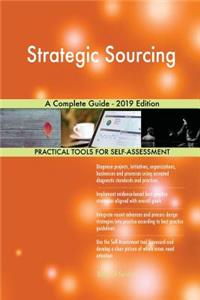 Strategic Sourcing A Complete Guide - 2019 Edition