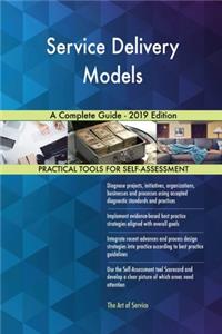 Service Delivery Models A Complete Guide - 2019 Edition