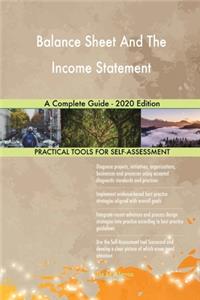 Balance Sheet And The Income Statement A Complete Guide - 2020 Edition