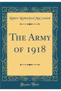 The Army of 1918 (Classic Reprint)