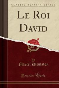 Le Roi David (Classic Reprint)