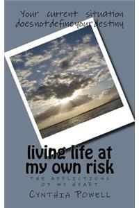 living life at my own risk