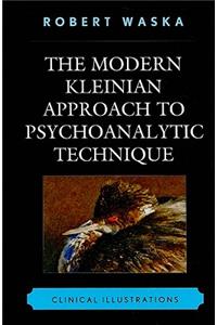 Modern Kleinian Approach to Psychoanalytic Technique