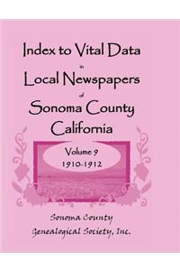 Index to Vital Data in Local Newspapers of Sonoma County, California, Volume IX: 1910-1912