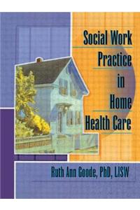 Social Work Practice in Home Health Care