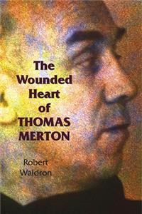 Wounded Heart of Thomas Merton