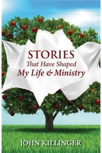 Stories That Have Shaped My Life & Ministry