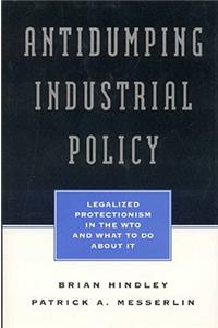 Antidumping Industrial Policy