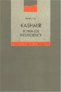 Kashmir: Towards Insurgency