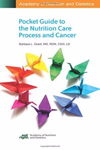 Academy of Nutrition and Dietetics Pocket Guide to the Nutrition Care Process and Cancer (Pocket Guides)