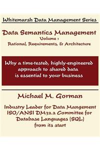 Data Semantics Management, Volume 1, Rationale, Requirements, and Architecture