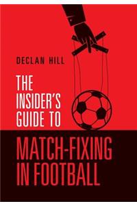 The Insider's Guide to Match-Fixing in Football