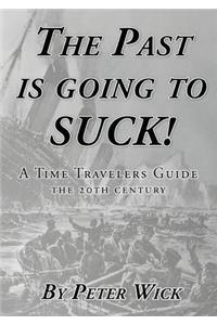 The Past is Going to Suck
