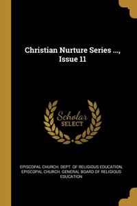 Christian Nurture Series ..., Issue 11