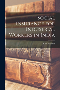 Social Insurance for Industrial Workers in India