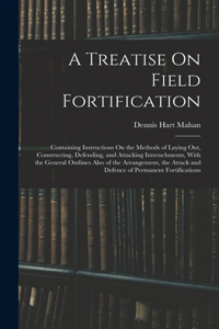 Treatise On Field Fortification
