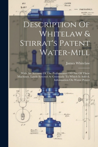 Description Of Whitelaw & Stirrat's Patent Water-mill