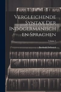 Vergleichende Syntax Der Indogermanischen Sprachen; Volume 5