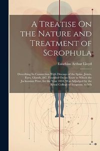 Treatise On the Nature and Treatment of Scrophula