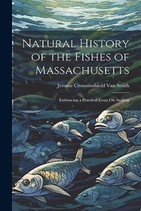 Natural History of the Fishes of Massachusetts