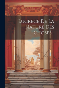 Lucrece De La Nature Des Choses...